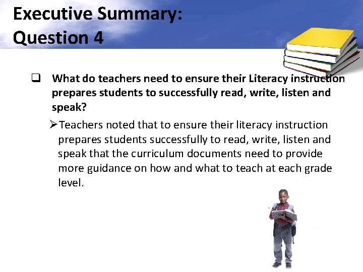 Executive Summary: Question 4 q What do teachers need to ensure their Literacy instruction