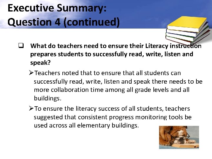 Executive Summary: Question 4 (continued) q What do teachers need to ensure their Literacy