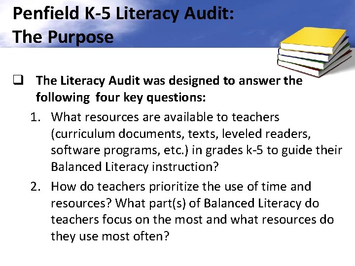 Penfield K-5 Literacy Audit: The Purpose q The Literacy Audit was designed to answer