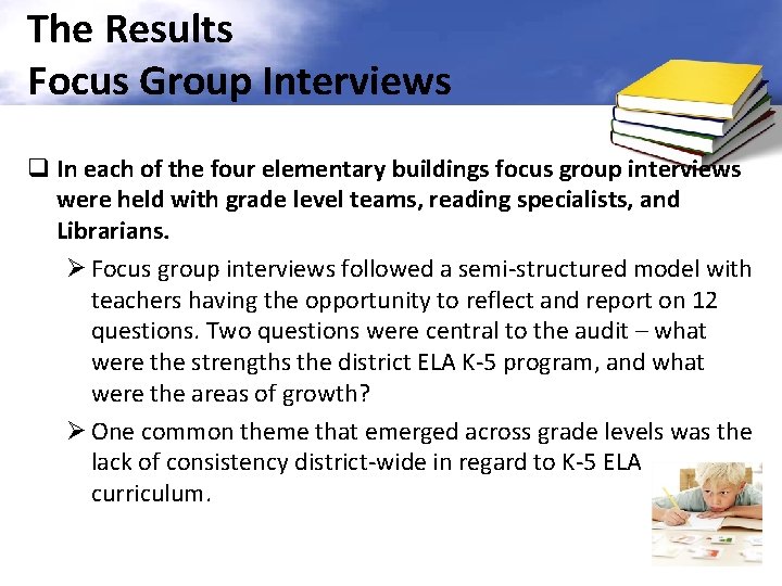 The Results Focus Group Interviews q In each of the four elementary buildings focus