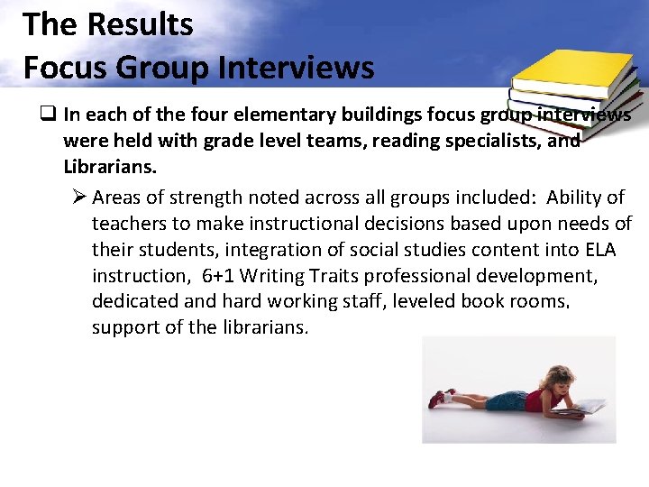 The Results Focus Group Interviews q In each of the four elementary buildings focus