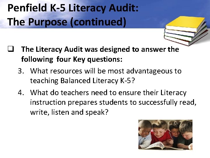 Penfield K-5 Literacy Audit: The Purpose (continued) q The Literacy Audit was designed to