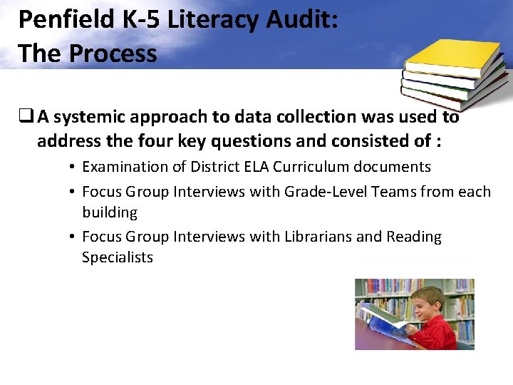 Penfield K-5 Literacy Audit: The Process q A systemic approach to data collection was
