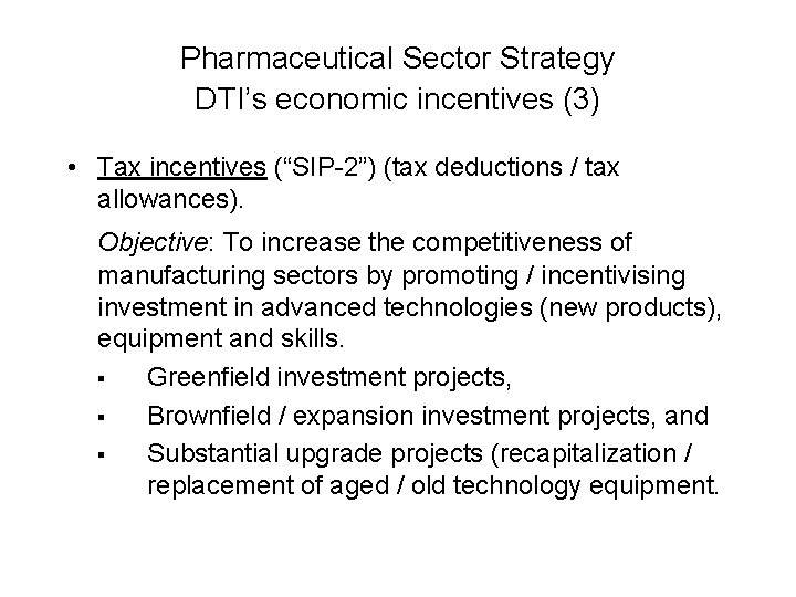 Pharmaceutical Sector Strategy DTI’s economic incentives (3) • Tax incentives (“SIP-2”) (tax deductions /