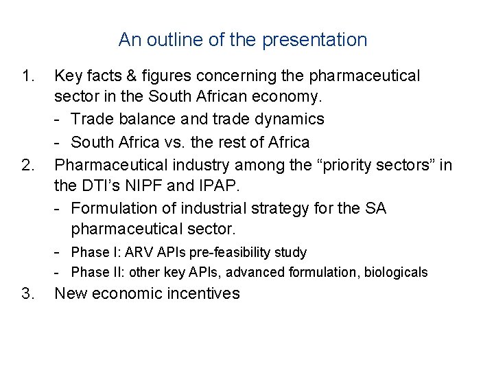 An outline of the presentation 1. 2. Key facts & figures concerning the pharmaceutical