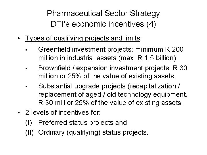 Pharmaceutical Sector Strategy DTI’s economic incentives (4) • Types of qualifying projects and limits: