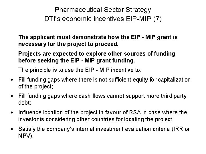 Pharmaceutical Sector Strategy DTI’s economic incentives EIP-MIP (7) The applicant must demonstrate how the