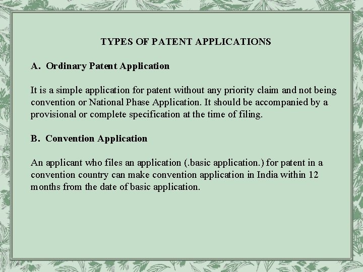 TYPES OF PATENT APPLICATIONS A. Ordinary Patent Application It is a simple application for