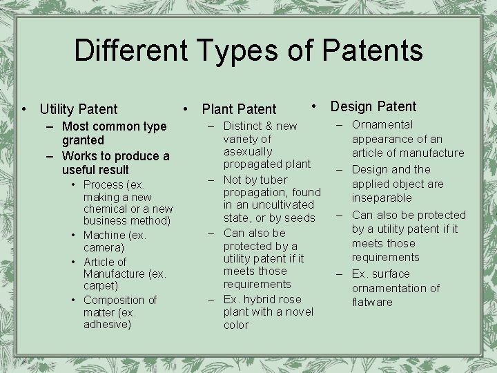 Different Types of Patents • Utility Patent – Most common type granted – Works