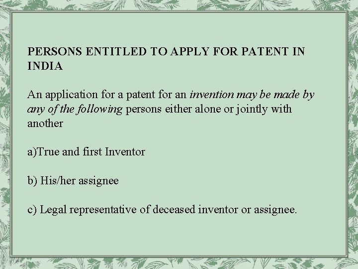 PERSONS ENTITLED TO APPLY FOR PATENT IN INDIA An application for a patent for