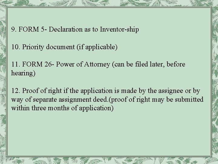 9. FORM 5 - Declaration as to Inventor-ship 10. Priority document (if applicable) 11.