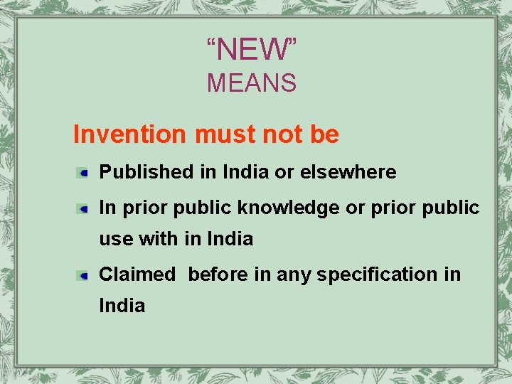 “NEW” MEANS Invention must not be Published in India or elsewhere In prior public