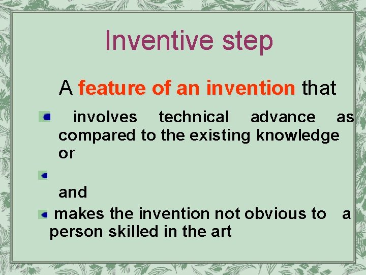 Inventive step A feature of an invention that feature of an invention involves technical