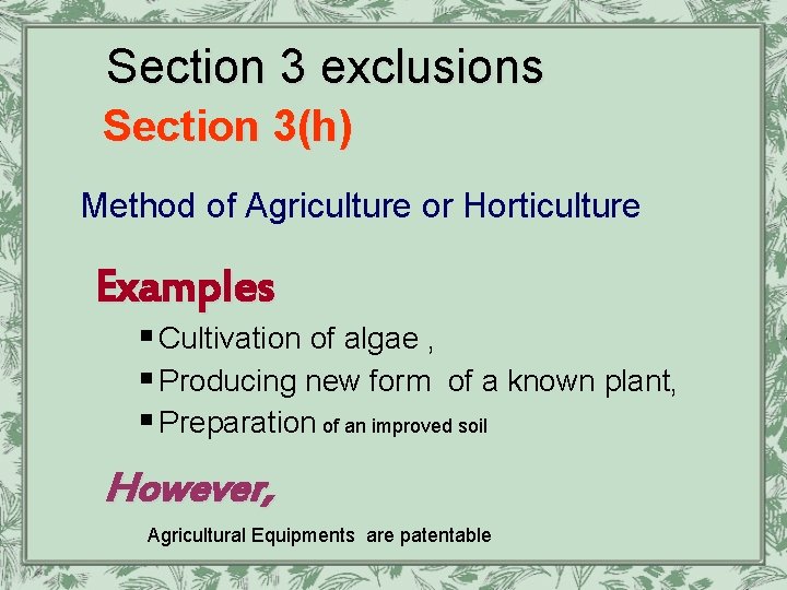 Section 3 exclusions Section 3(h) Method of Agriculture or Horticulture Examples § Cultivation of