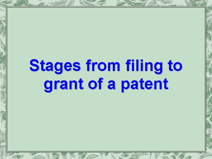 Stages from filing to grant of a patent 