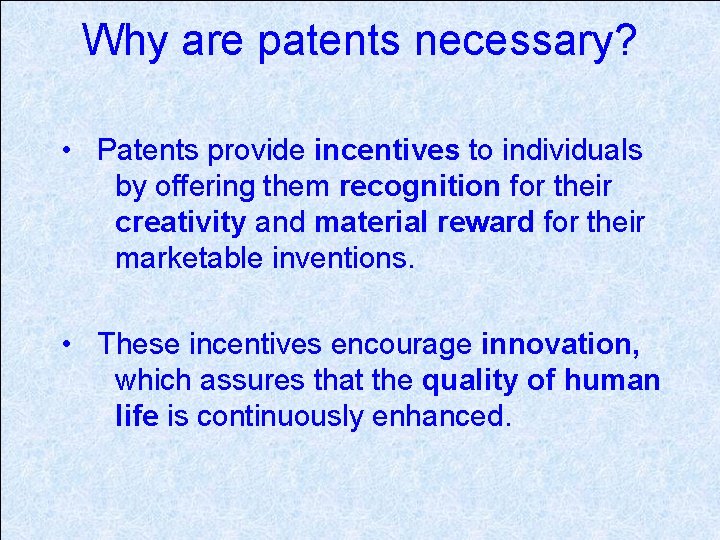 Why are patents necessary? • Patents provide incentives to individuals by offering them recognition