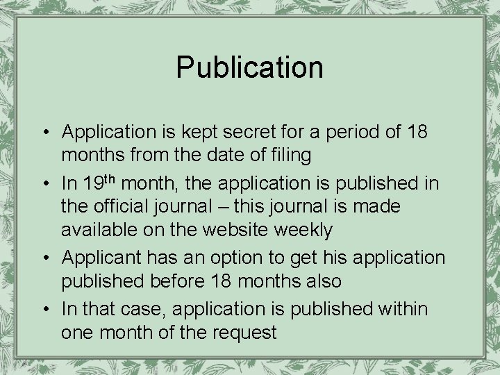 Publication • Application is kept secret for a period of 18 months from the