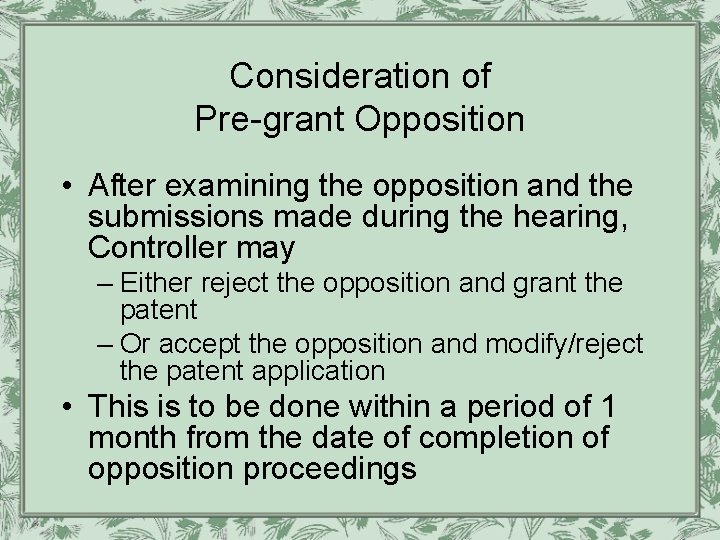 Consideration of Pre-grant Opposition • After examining the opposition and the submissions made during