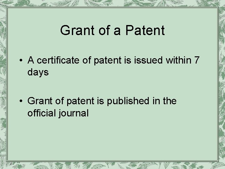 Grant of a Patent • A certificate of patent is issued within 7 days