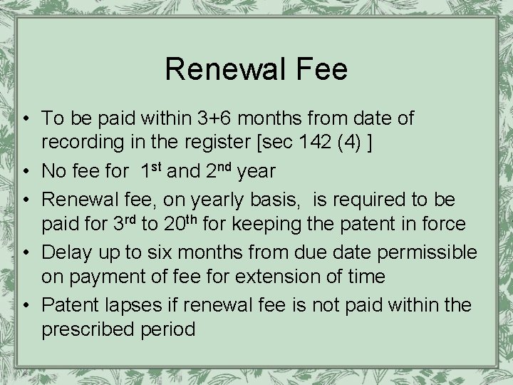 Renewal Fee • To be paid within 3+6 months from date of recording in