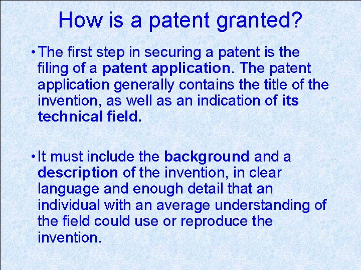 How is a patent granted? • The first step in securing a patent is