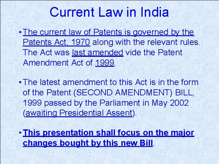 Current Law in India • The current law of Patents is governed by the