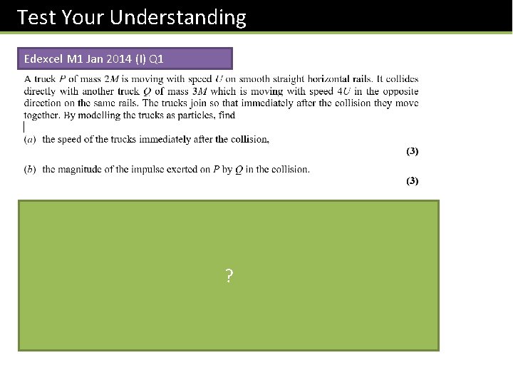 Test Your Understanding Edexcel M 1 Jan 2014 (I) Q 1 ? 