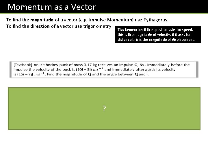 Momentum as a Vector To find the magnitude of a vector (e. g. Impulse