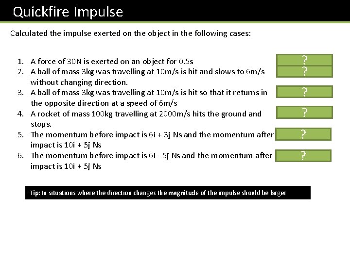 Quickfire Impulse Calculated the impulse exerted on the object in the following cases: 1.