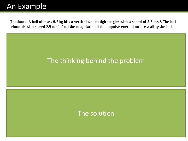 An Example [Textbook] A ball of mass 0. 2 kg hits a vertical wall