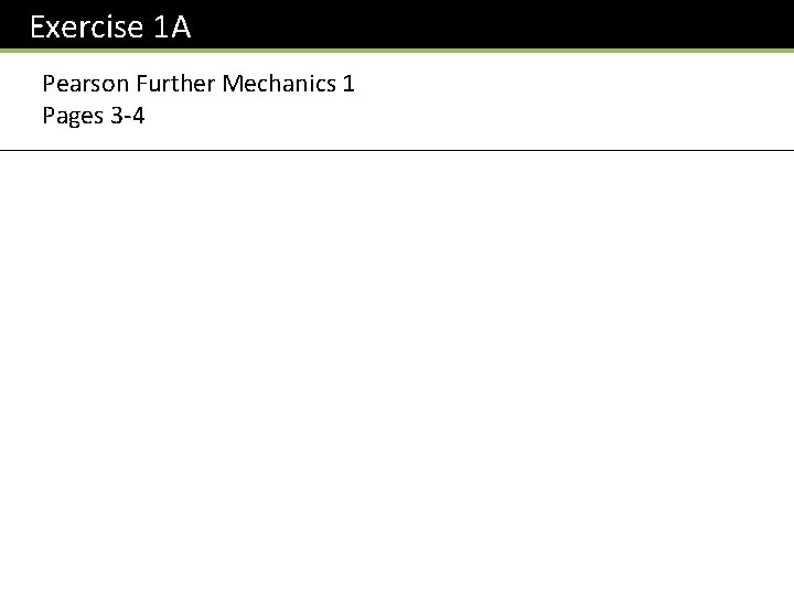 Exercise 1 A Pearson Further Mechanics 1 Pages 3 -4 