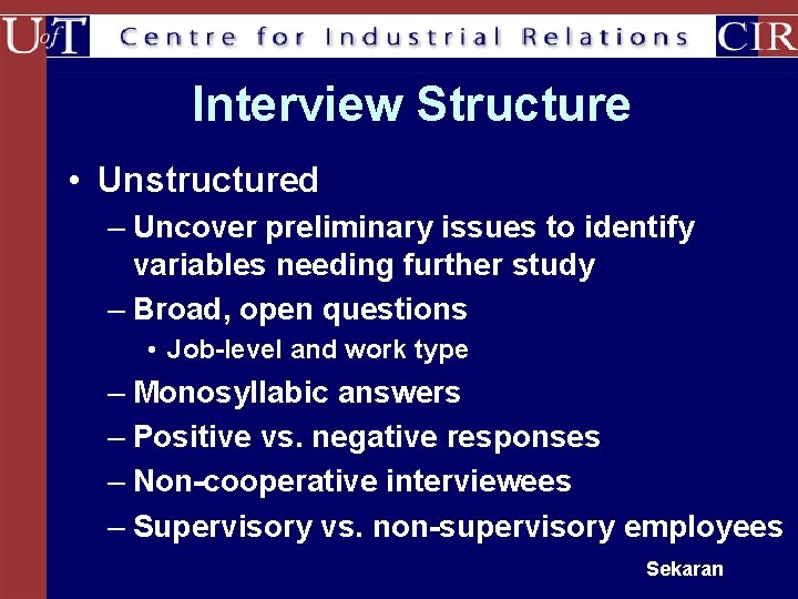 Interview Structure • Unstructured – Uncover preliminary issues to identify variables needing further study