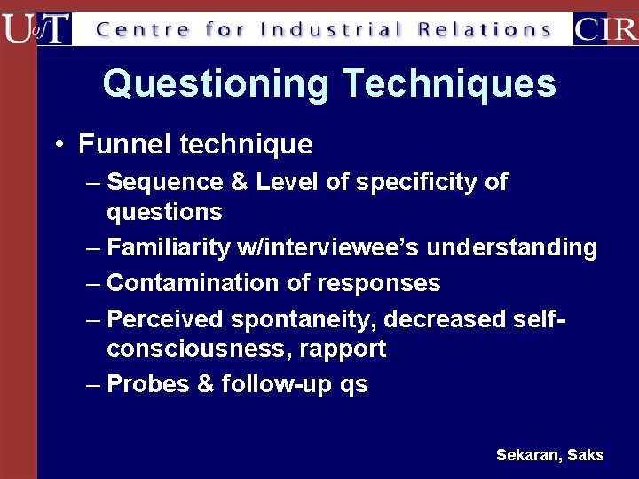 Questioning Techniques • Funnel technique – Sequence & Level of specificity of questions –