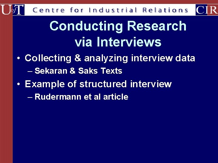 Conducting Research via Interviews • Collecting & analyzing interview data – Sekaran & Saks