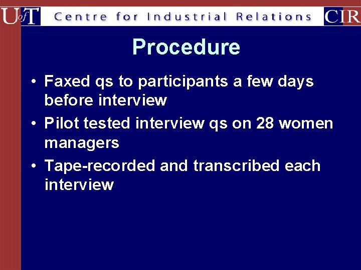 Procedure • Faxed qs to participants a few days before interview • Pilot tested
