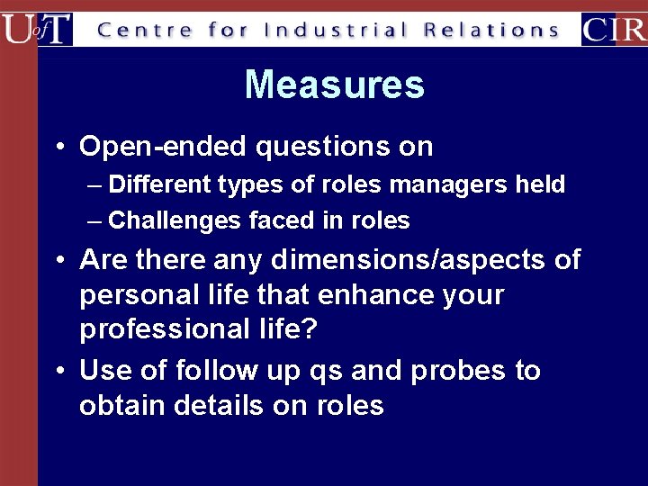 Measures • Open-ended questions on – Different types of roles managers held – Challenges