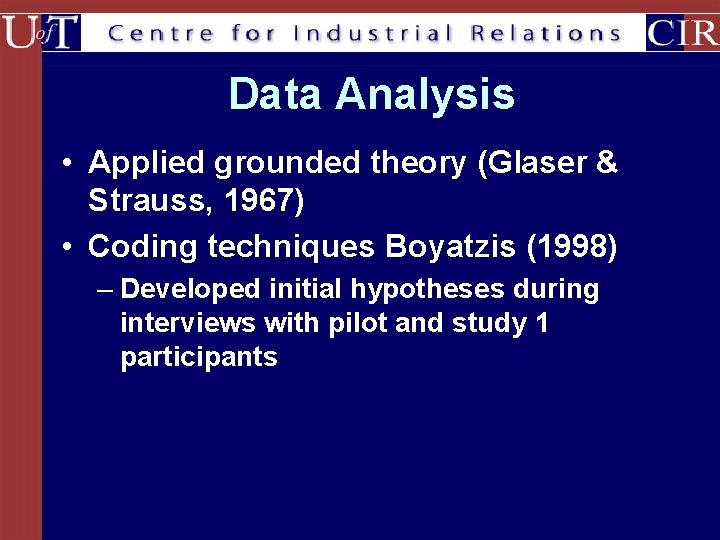 Data Analysis • Applied grounded theory (Glaser & Strauss, 1967) • Coding techniques Boyatzis