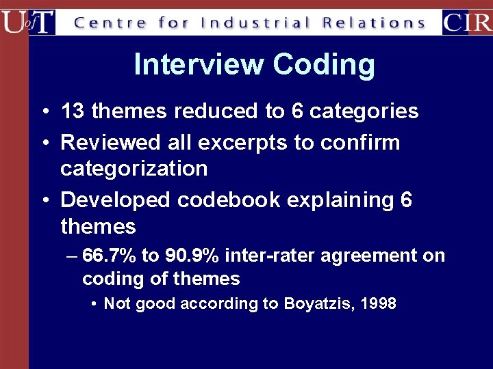 Interview Coding • 13 themes reduced to 6 categories • Reviewed all excerpts to