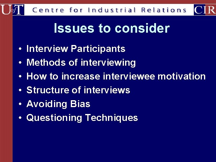 Issues to consider • • • Interview Participants Methods of interviewing How to increase