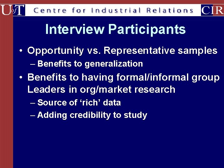 Interview Participants • Opportunity vs. Representative samples – Benefits to generalization • Benefits to