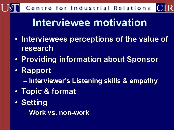 Interviewee motivation • Interviewees perceptions of the value of research • Providing information about