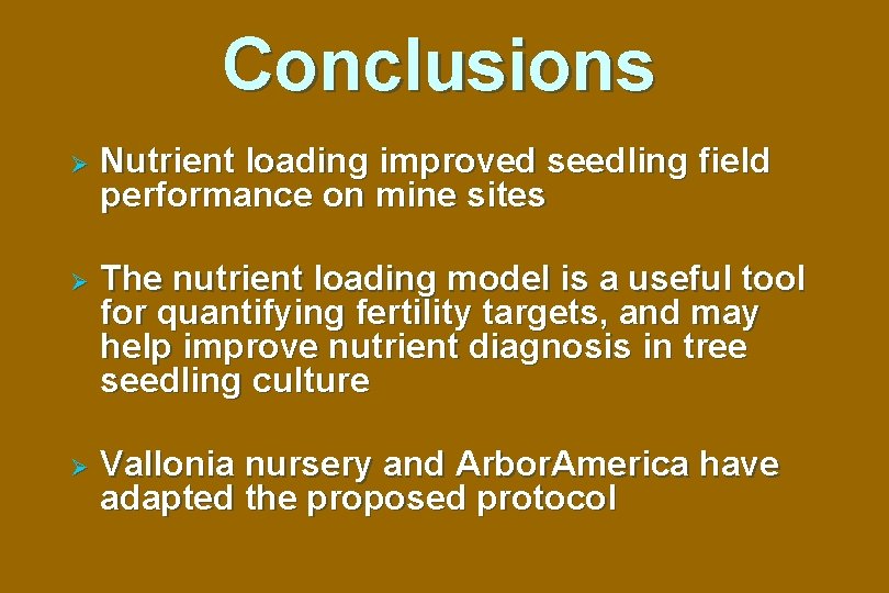 Conclusions Ø Nutrient loading improved seedling field performance on mine sites Ø The nutrient Conclusions Ø Nutrient loading improved seedling field performance on mine sites Ø The nutrient
