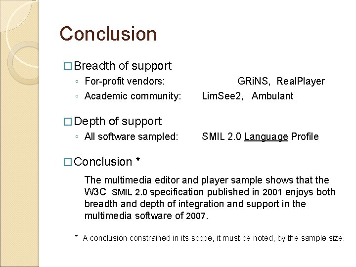 Conclusion � Breadth of support ◦ For-profit vendors: ◦ Academic community: � Depth GRi.