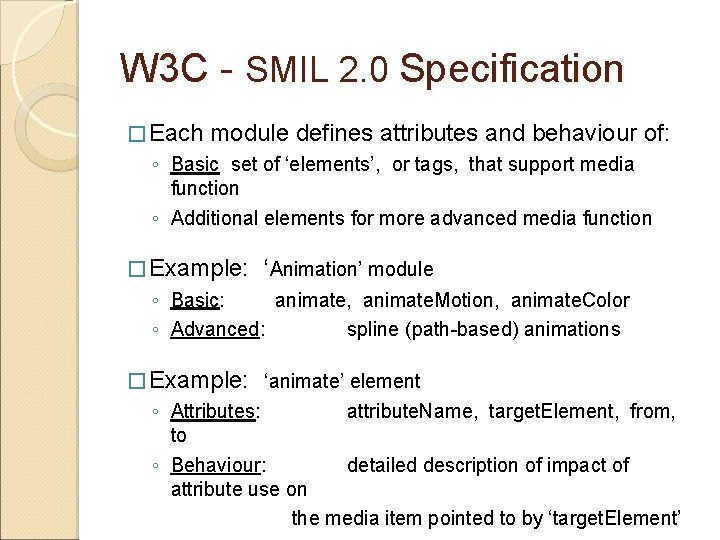 W 3 C - SMIL 2. 0 Specification � Each module defines attributes and