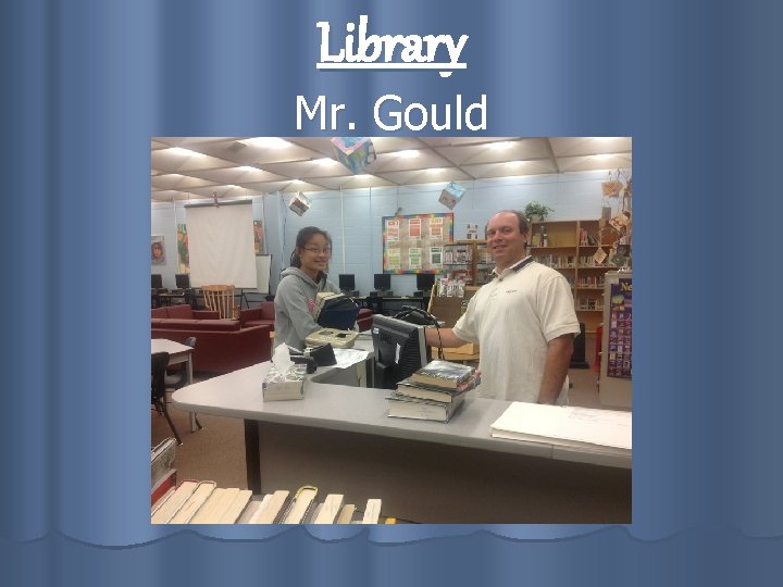 Library Mr. Gould 