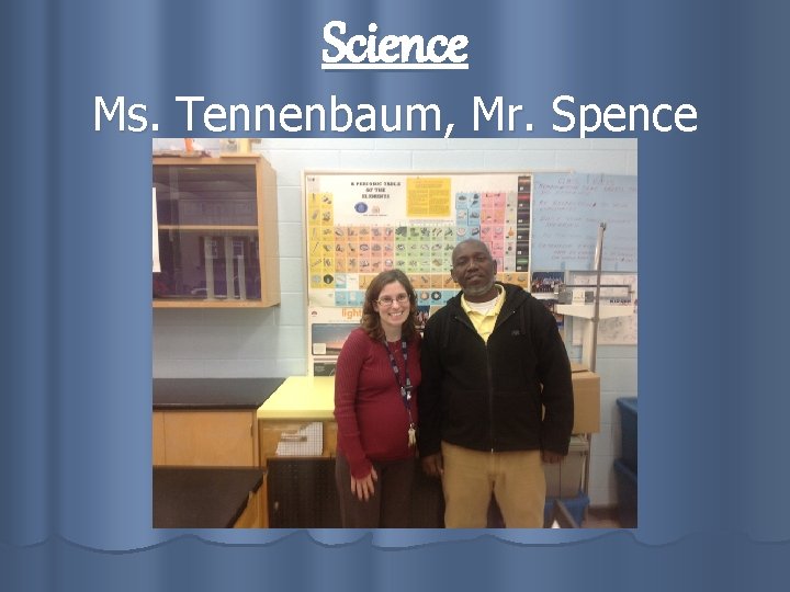 Science Ms. Tennenbaum, Mr. Spence 