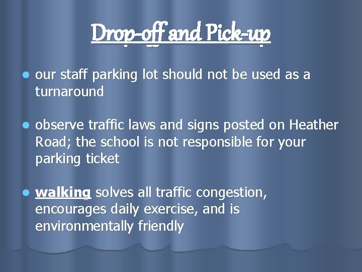 Drop-off and Pick-up l our staff parking lot should not be used as a