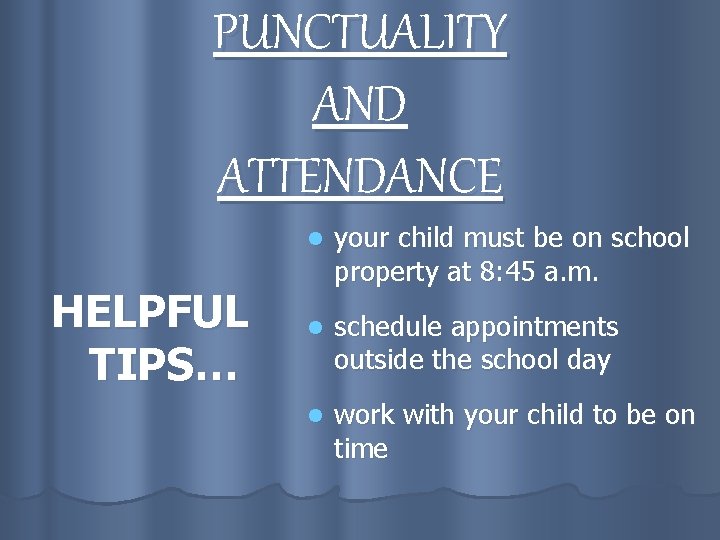 PUNCTUALITY AND ATTENDANCE HELPFUL TIPS… l your child must be on school property at