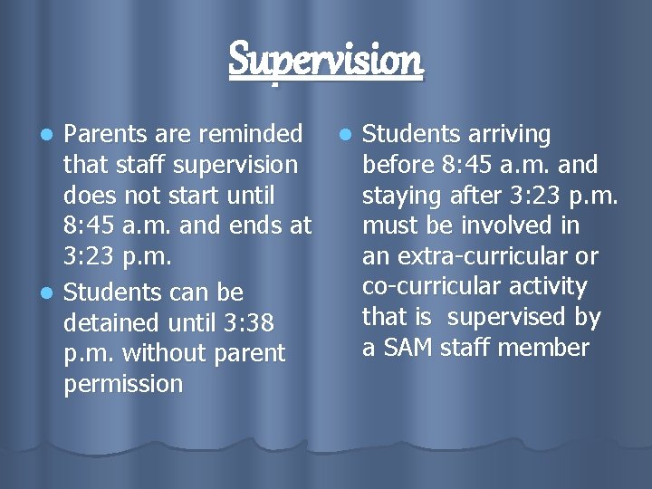 Supervision Parents are reminded that staff supervision does not start until 8: 45 a.