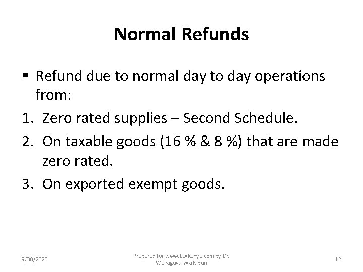 Normal Refunds § Refund due to normal day to day operations from: 1. Zero